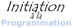 Initiation à la Programmation
