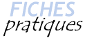 Fiches pratiques