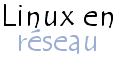 Linux en réseau